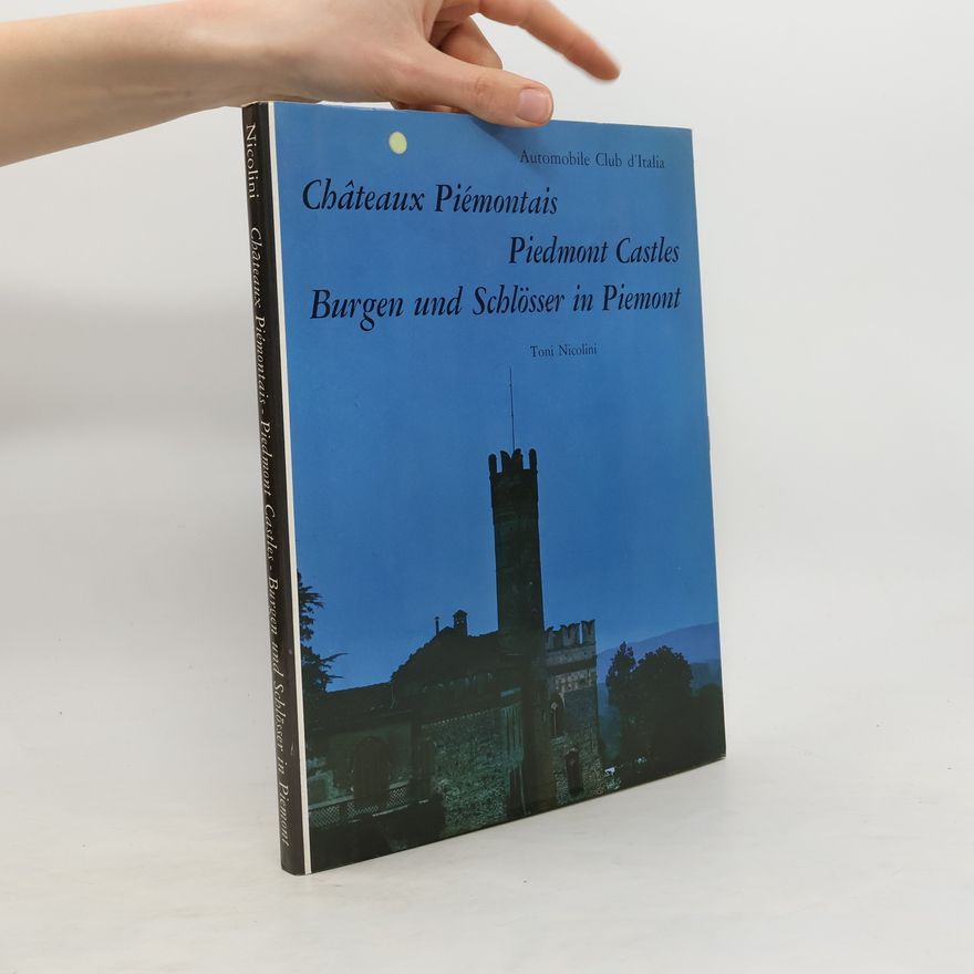 Toni Nicolini Chateaux Piémontais. Piedmont Castles. Burgen und Schlosser in Piemont