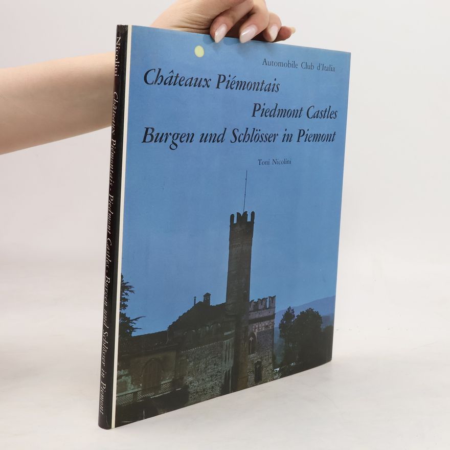 Toni Nicolini Chateaux Piémontais. Piedmont Castles. Burgen und Schlosser in Piemont
