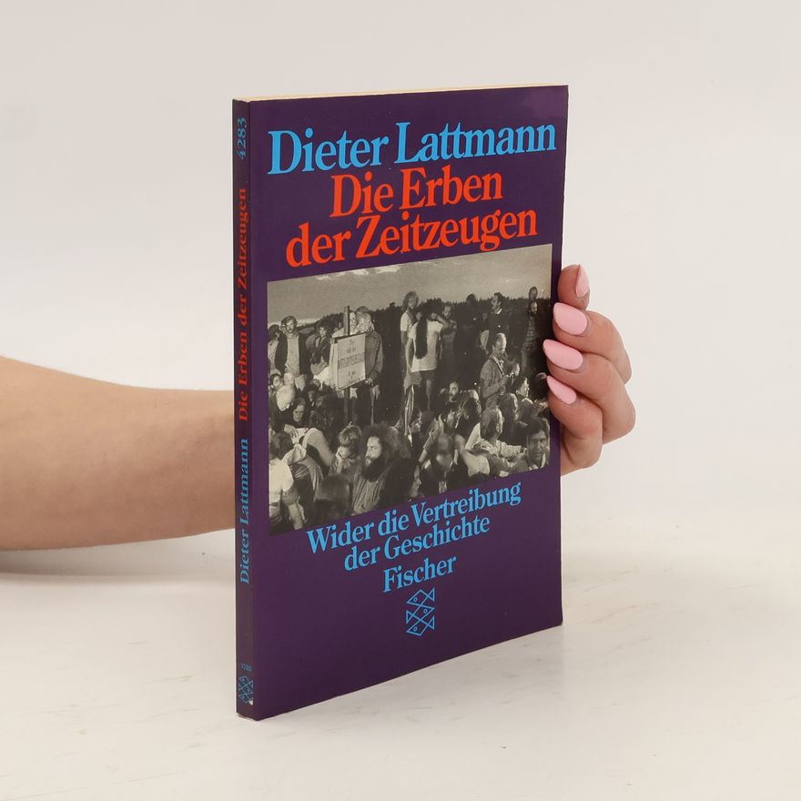 Dieter Lattmann Die Erben der Zeitzeugen