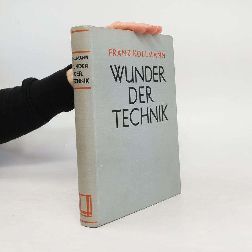 Franz Kollmann Wunder der Technik