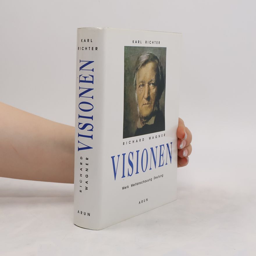 Karl Richter Richard Wagner, Visionen
