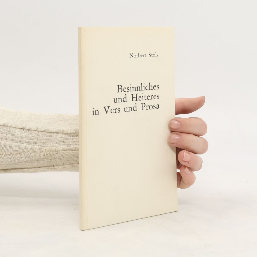 Norbert Stolz Besinnliches und Heiteres in Vers und Prosa