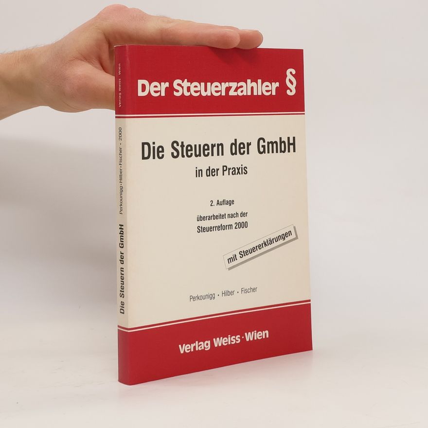Arnulf Perkounigg Die Steuern der GmbH in der Praxis