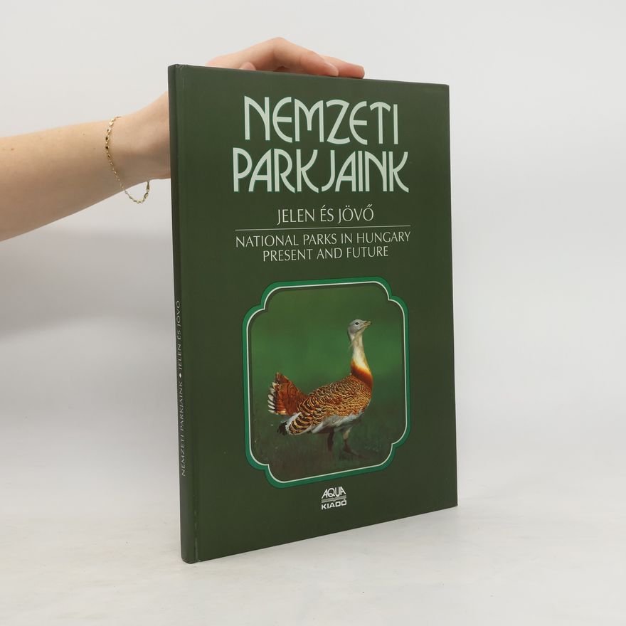 Autorenkollektiv Nemzeti parkjaink. Jelen és jövő. National Parks in Hungary Present and Future