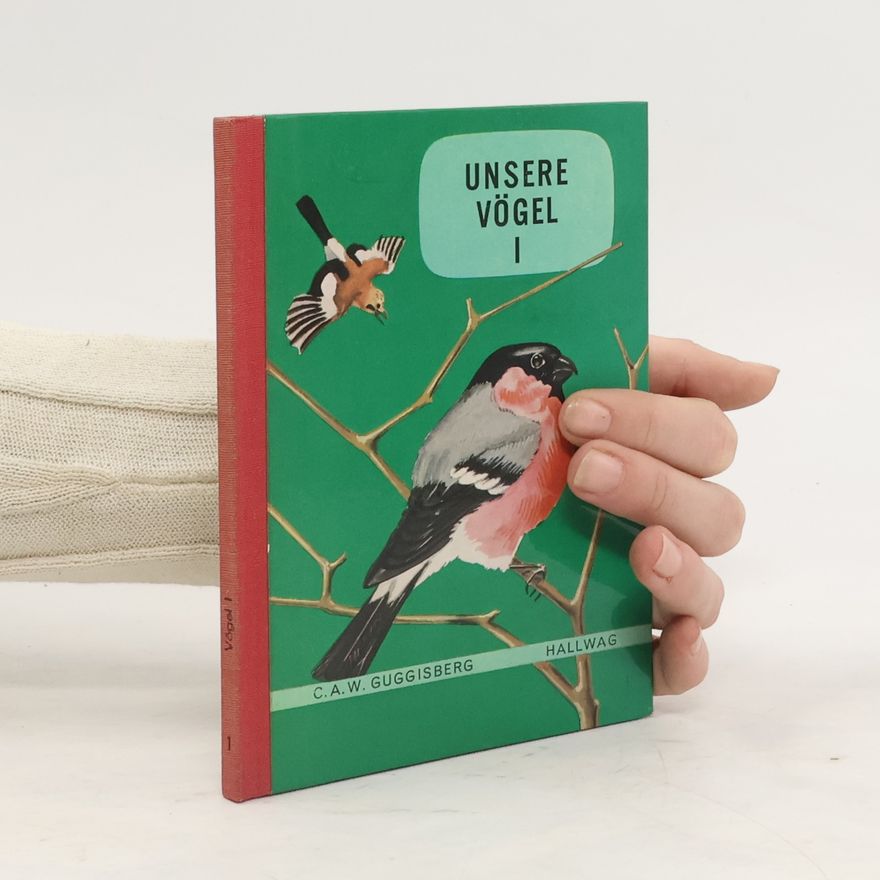 C. A. W. Guggisberg Unsere Vögel I.