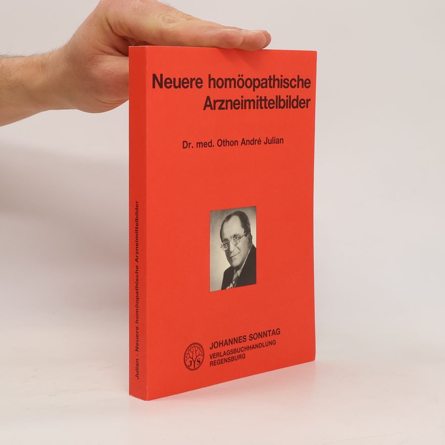 Othon André Julian Neuere homöopathische Arzneimittelbilder