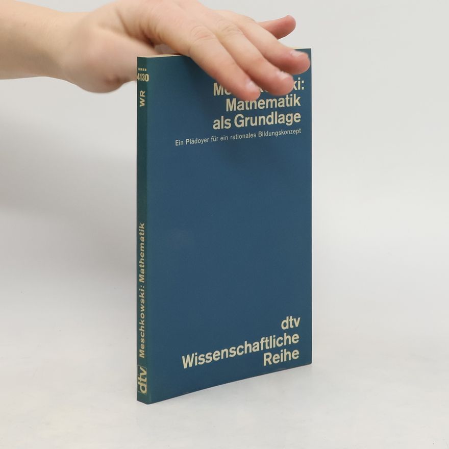 Herbert Meschkowski Mathematik als Grundlage