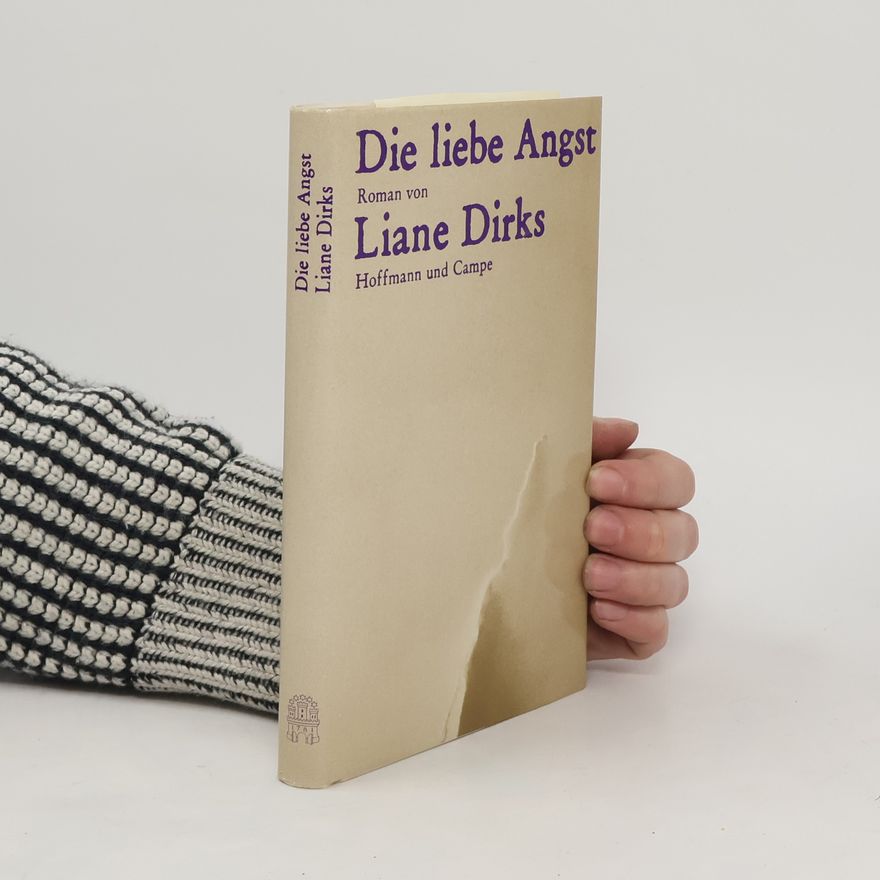 Liane Dirks Die liebe Angst