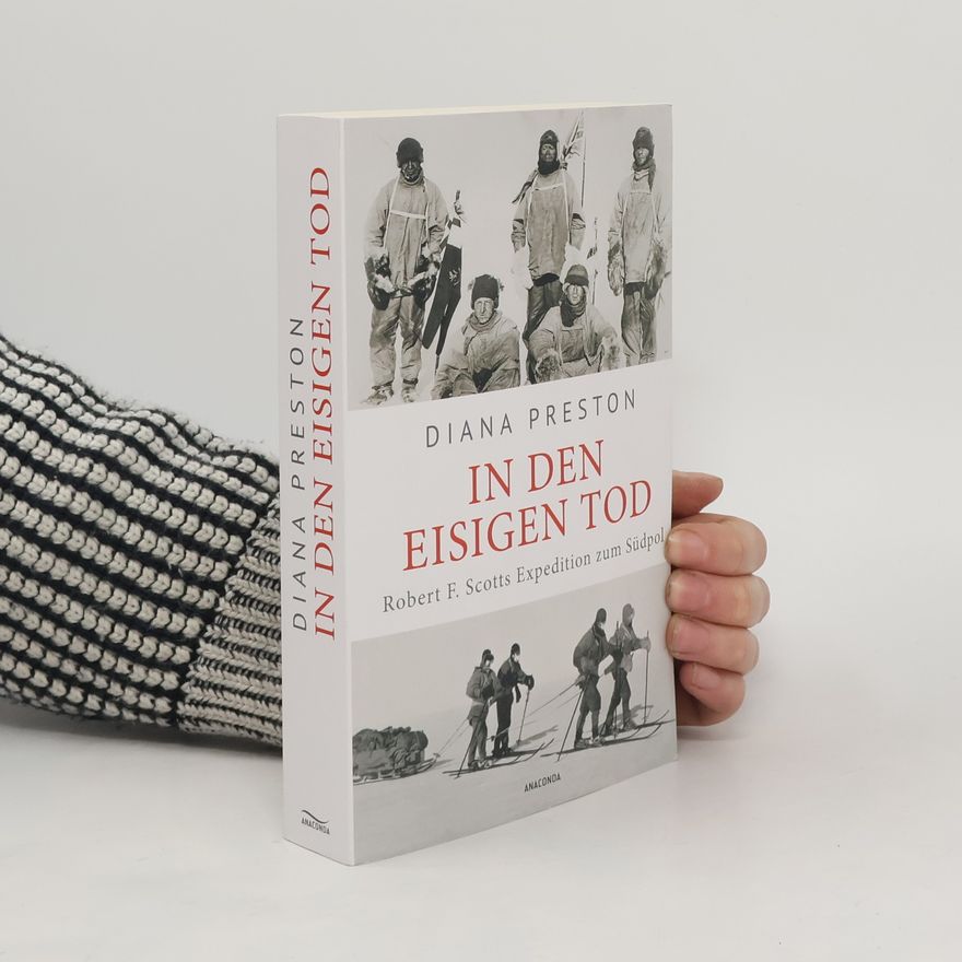 Diana Preston In den eisigen Tod. Robert F. Scotts Expedition zum Südpol