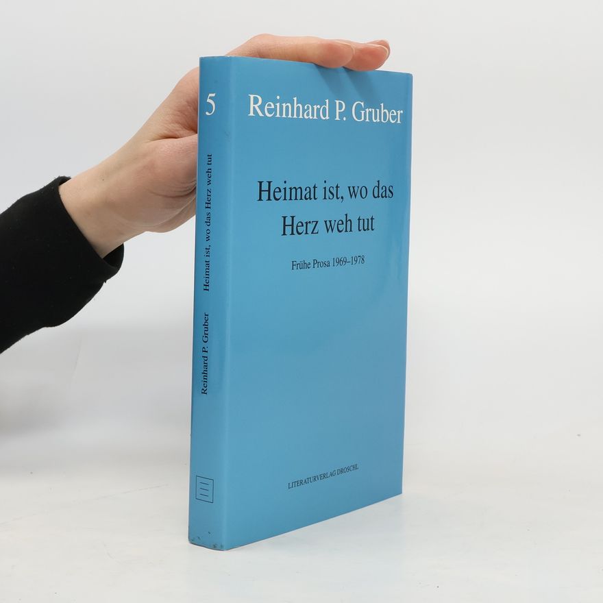 Reinhard P. Gruber Heimat ist, wo das Herz weh tut 5