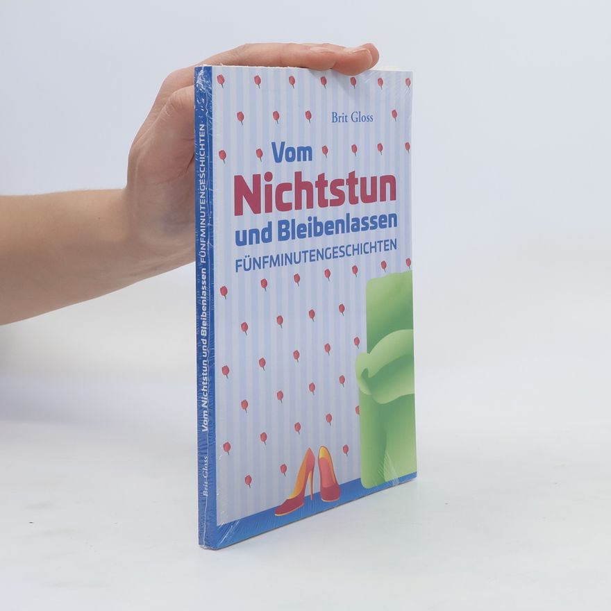 Brit Gloss Vom Nichtstun und Bleibenlassen
