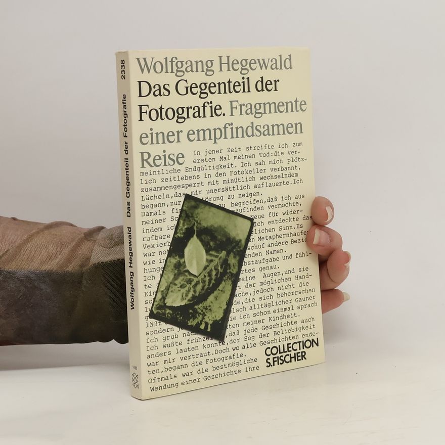 Wolfgang Hegewald Das Gegenteil der Fotografie