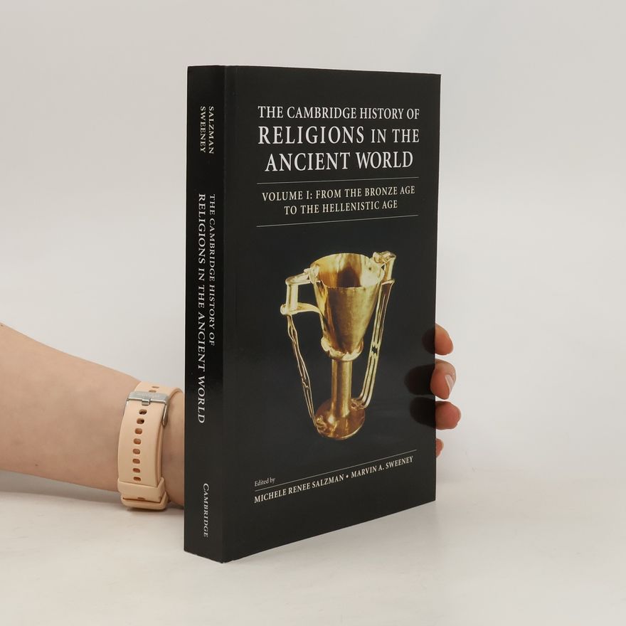 Michele Renee Salzman The Cambridge History of Religions in the Ancient World Volume 1. From the Bronze Age to the Hellenistic Age