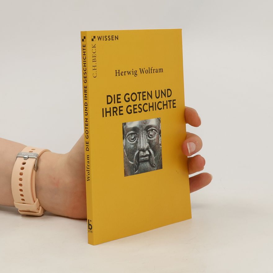 Herwig Wolfram Die Goten und ihre Geschichte