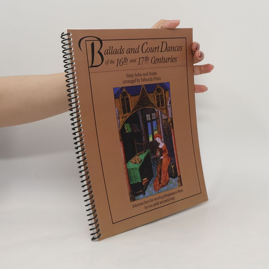 Deborah Friou Ballads and Court Dances of the 16th and 17th Centuries