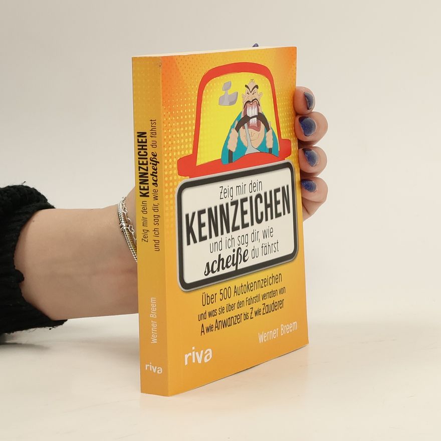 Werner Breem Zeig mir dein Kennzeichen und ich sag dir, wie scheiße du fährst