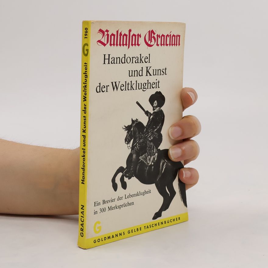 Baltasar Gracián Handorakel und Kunst der Weltklugheit