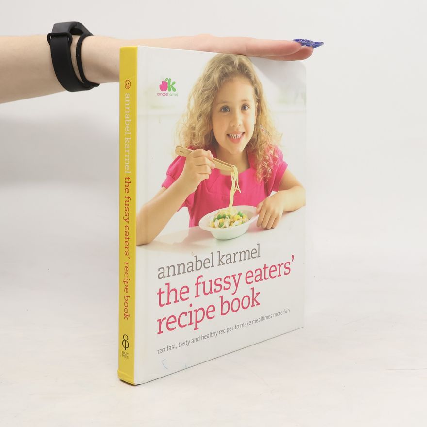 Annabel Karmel Fussy Eaters' Recipe Book