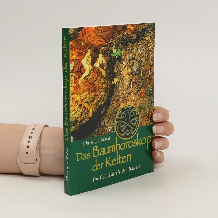 Christoph Matzl Das Baumhoroskop der Kelten
