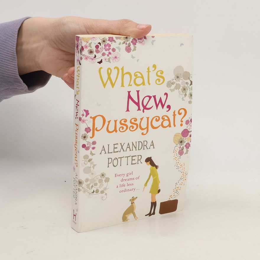 Alexandra Potter What's new, pussycat?