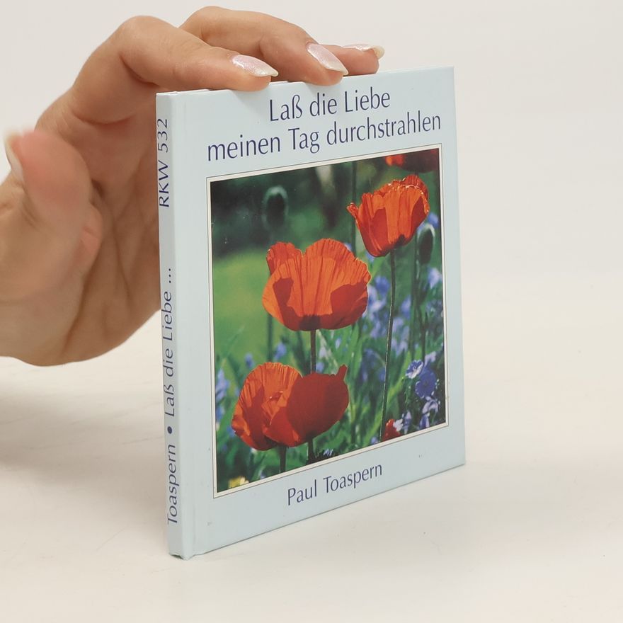 Paul Toaspern Laß die Liebe meinen Tag durchstrahlen