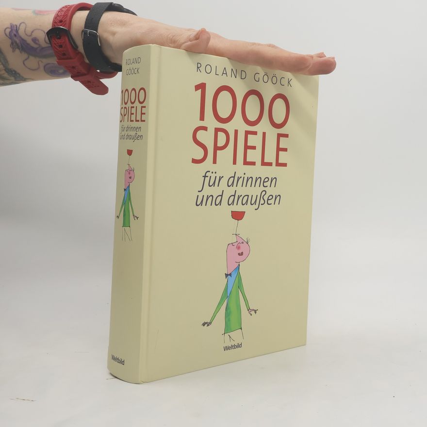 Roland Gööck 1000 Spiele für drinnen und draußen