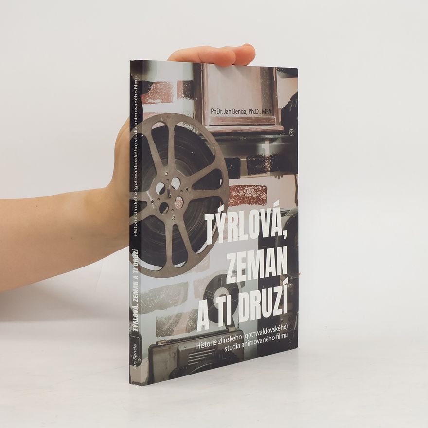 Jan Benda Týrlová, Zeman a ti druzí: Historie zlínského (gottwaldovského) studia animovaného filmu