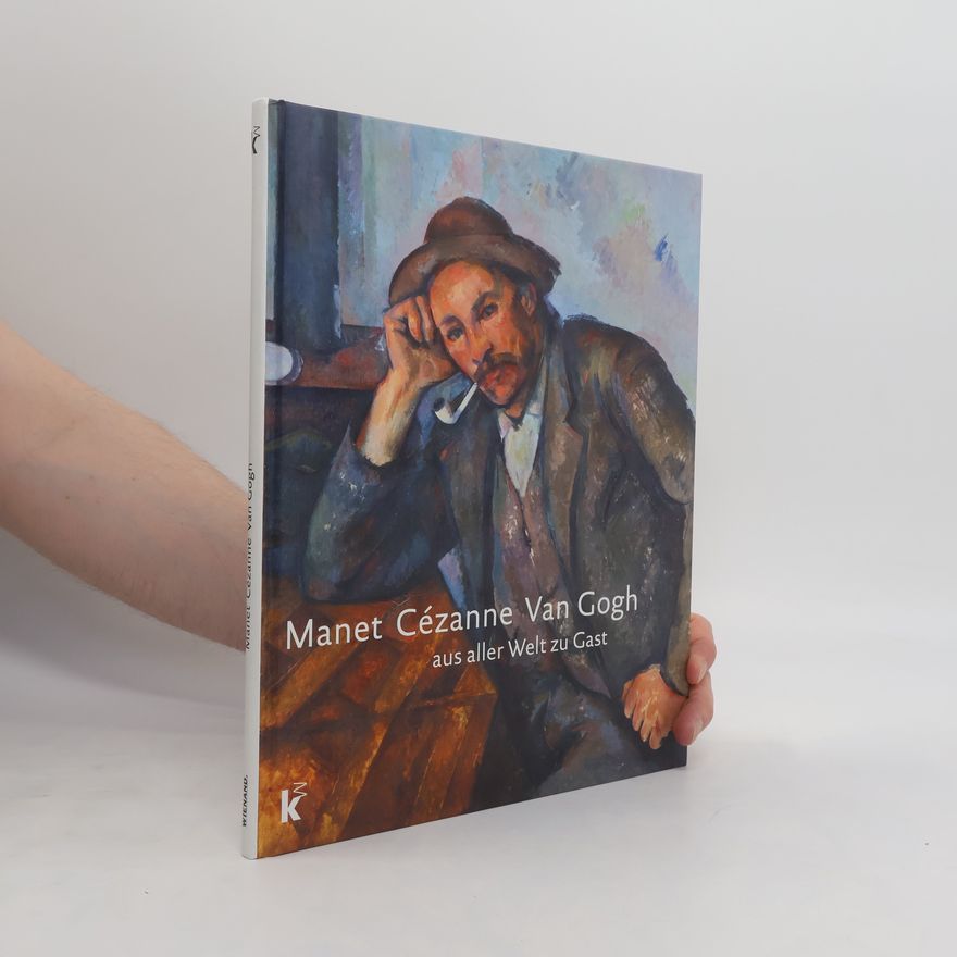 Auteurscollectief Manet Cézanne Van Gogh aus aller Welt zu Gast
