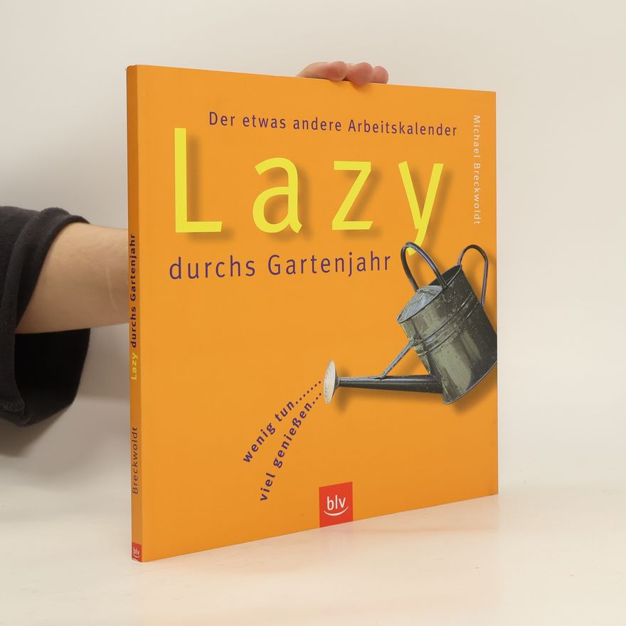 Michael Breckwoldt Lazy durchs Gartenjahr
