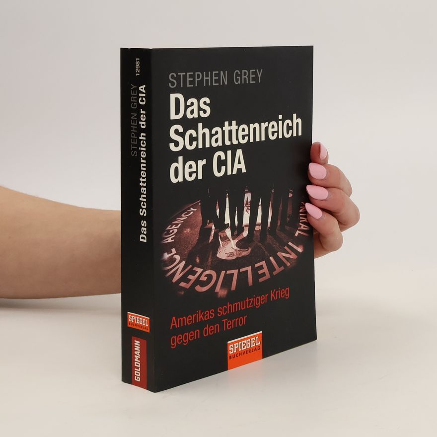 Stephen Grey Das Schattenreich der CIA