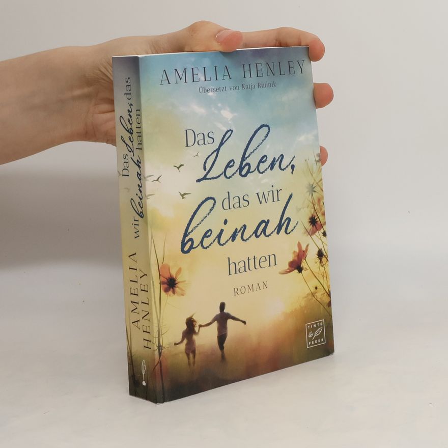 Amelia Henley Das Leben, das wir beinah hatten