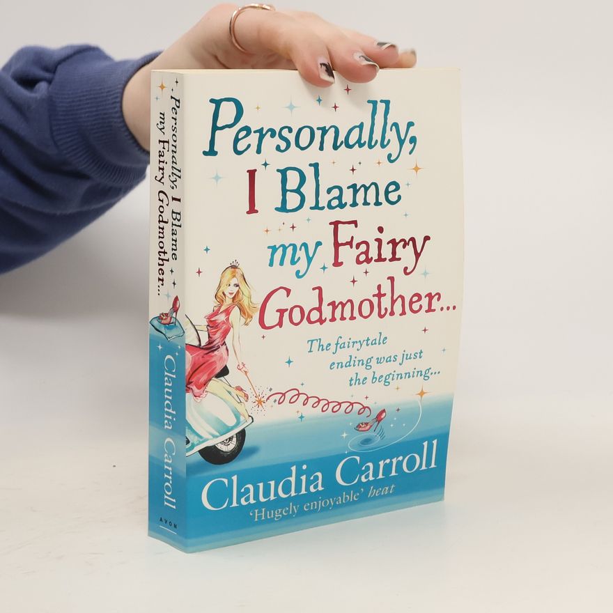 Claudia  Carroll Personally, I Blame my Fairy Godmother...