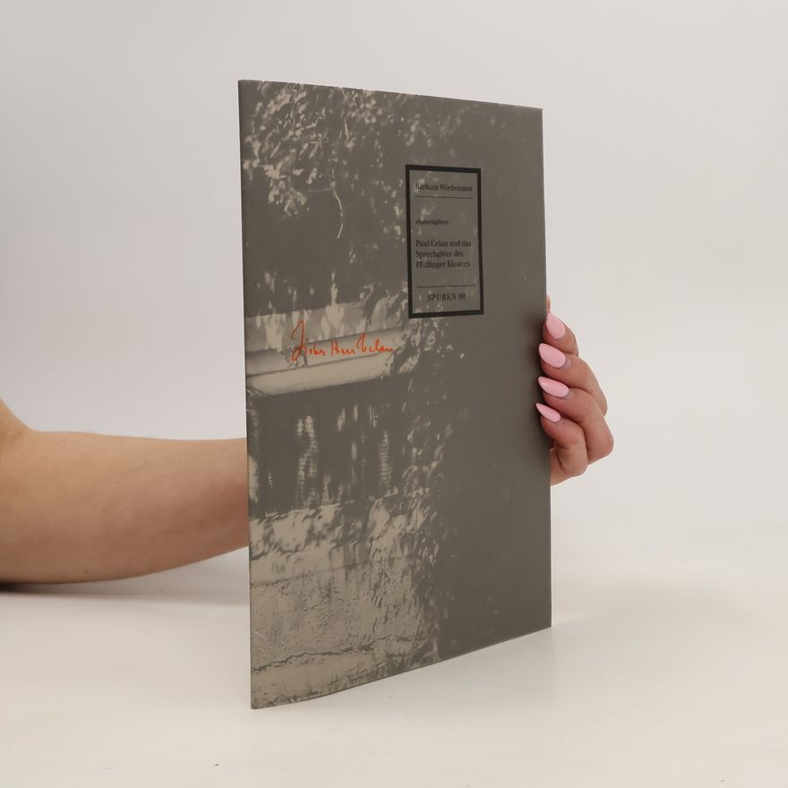 Barbara Wiedemann Paul Celan und das Sprechgitter des Pfullinger Klosters