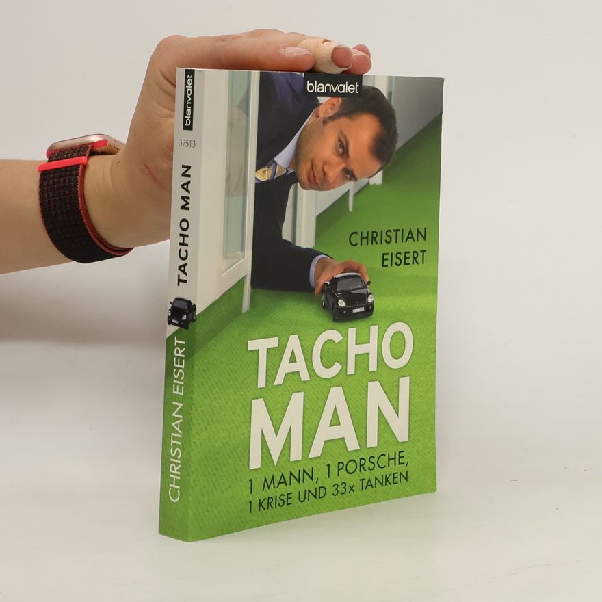 Christian Eisert Tacho Man. 1 Man, 1 Porsche, 1 Krise Und 33 X Tanken