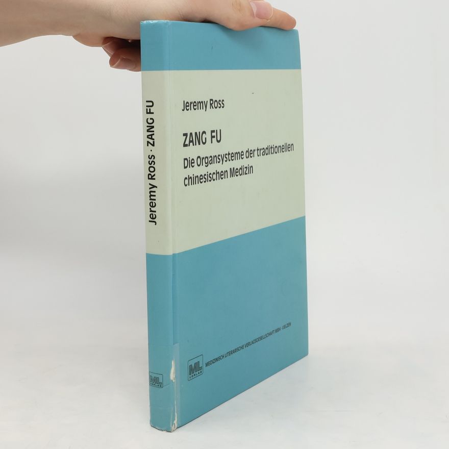 Jeremy Ross Zang-fu, die Organsysteme der traditionellen chinesischen Medizin