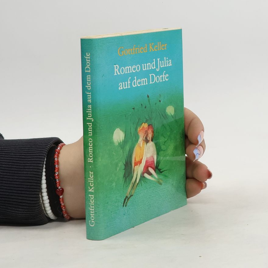 Gottfried Keller Romeo und Julia auf dem Dorfe