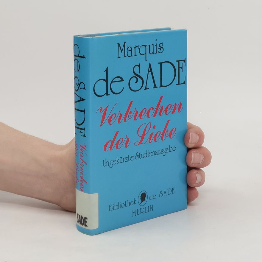 Donatien Alphonse François marquis de Sade Verbrechen der Liebe