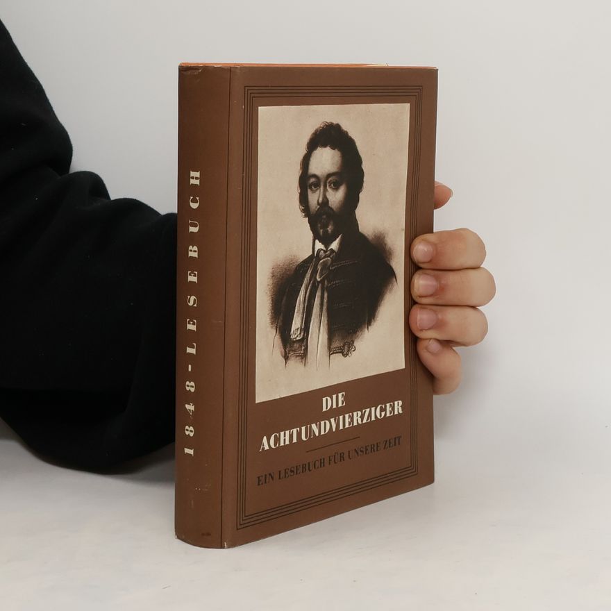 Various authors Die Achtundvierzige. Ein Lesebuch für unsere Zeit