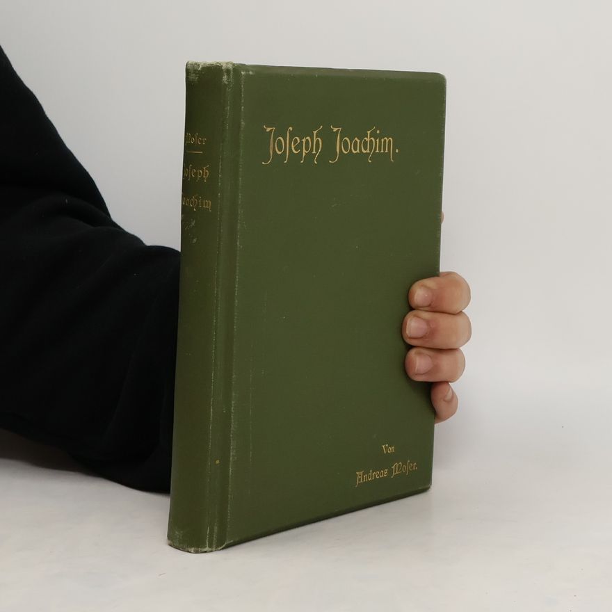 Joseph Jungnitz Joseph Joachim. Ein Lebensbild