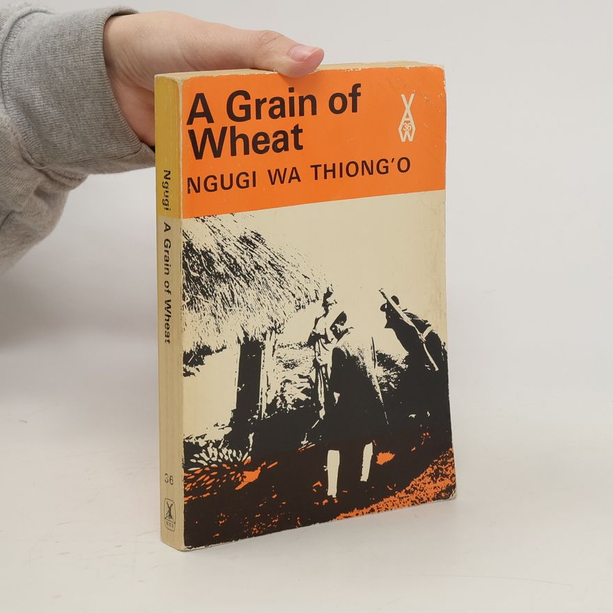 Ngũgĩ wa Thiong'o A Grain of Wheat