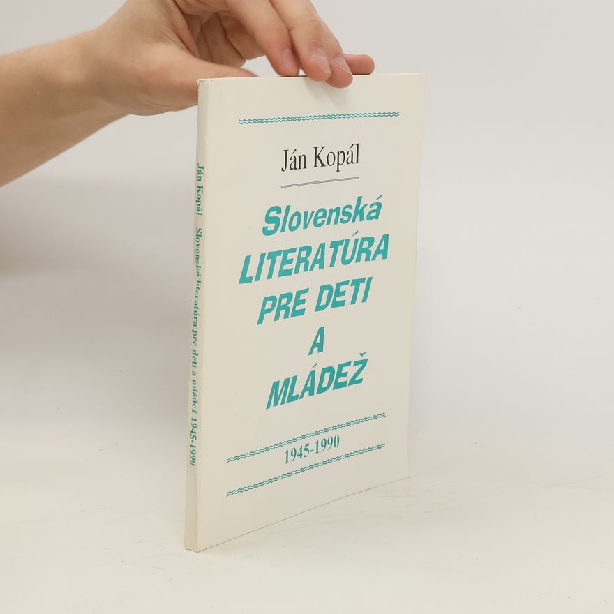 Ján Kopál Slovenská literatúra pre deti a mládež, 1945 až 1990
