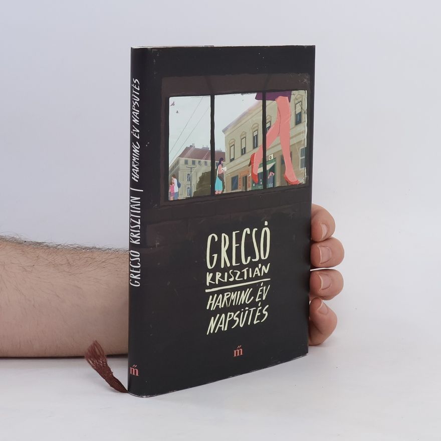 Krisztián Grecsó Harminc év napsütés