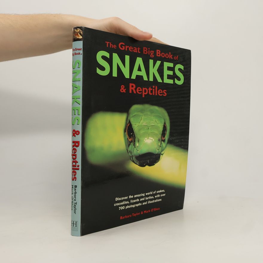 Mark O. Shea The Great Big Book of Snakes & Reptiles