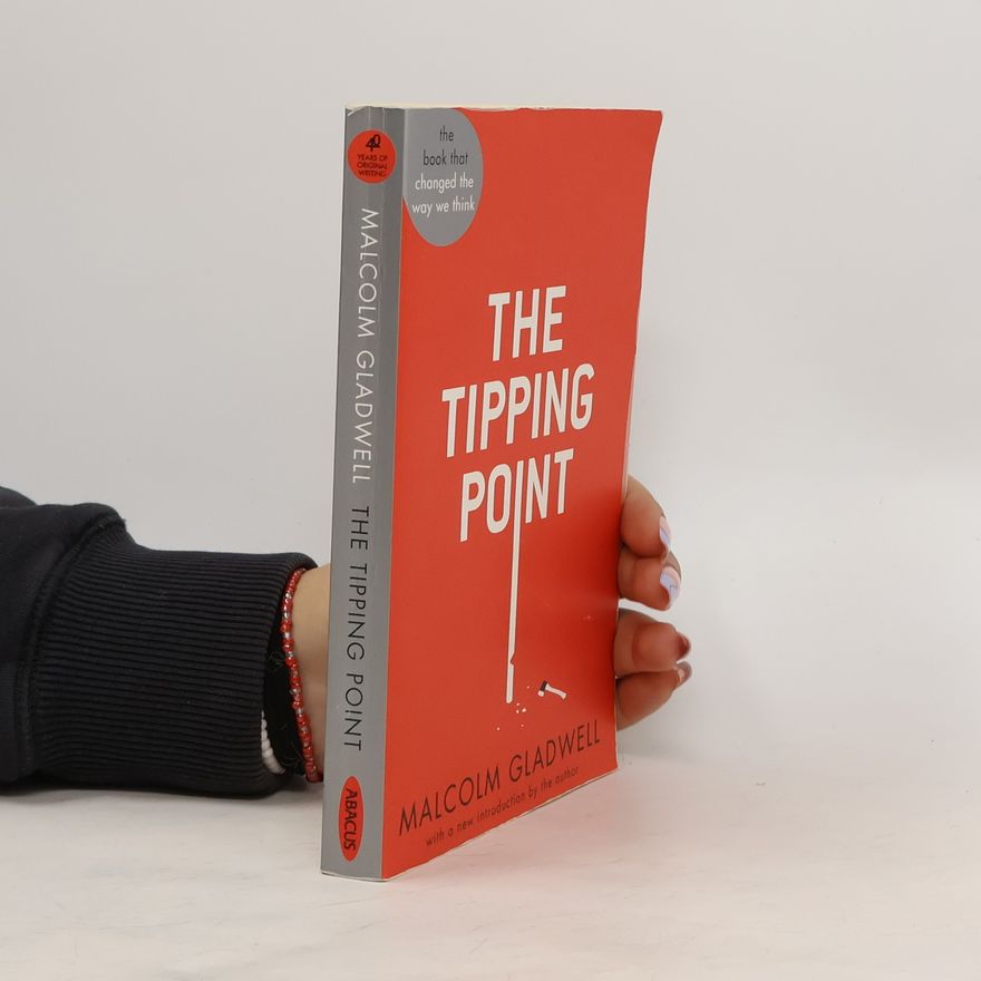Malcolm Gladwell The Tipping Point. How Little Things Can Make a Big Difference