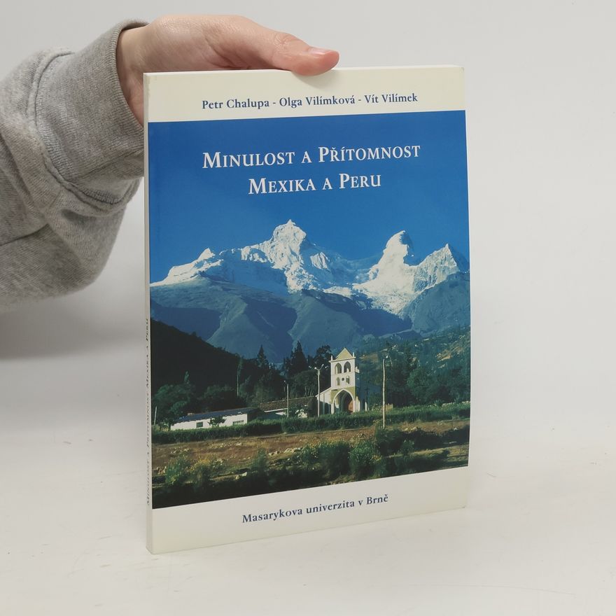 Petr Chalupa Minulost a přítomnost Mexika a Peru