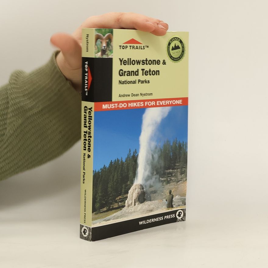 Andrew Dean Nystrom Top Trails: Yellowstone & Grand Teton National Parks