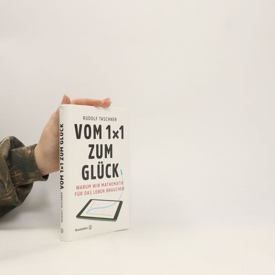 Rudolf Taschner Vom 1 x 1 zum Glück