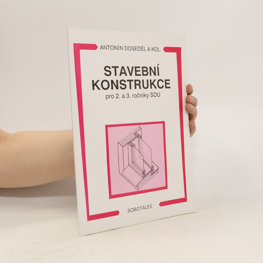 Antonín Doseděl Stavební konstrukce pro 2. a 3. ročníky SOU