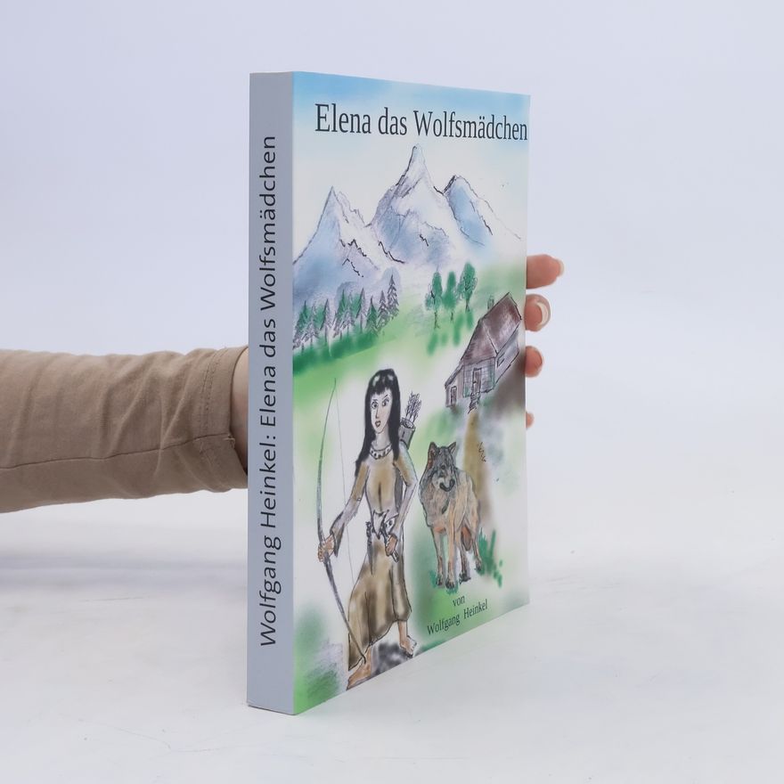 Wolfgang Heinkel Elena - Das Wolfsmädchen
