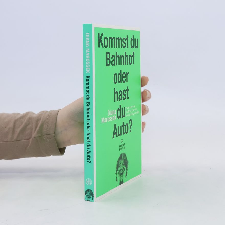 Diana Marossek Kommst du Bahnhof oder hast du Auto?